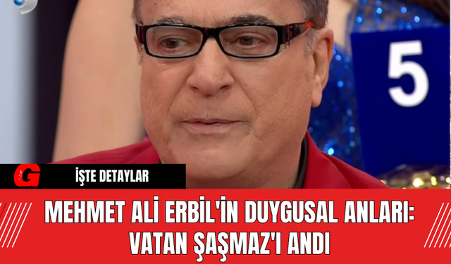 Mehmet Ali Erbil'in Duygusal Anları: Vatan Şaşmaz'ı Andı