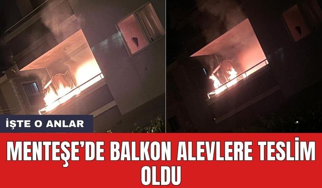 Menteşe'de balkon alevlere teslim oldu