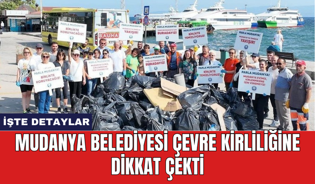 Mudanya Belediyesi çevre kirliliğine dikkat çekti