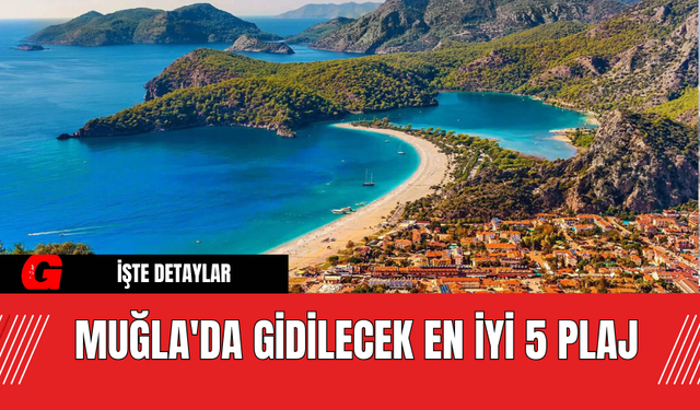 Muğla'da Gidilecek En İyi 5 Plaj