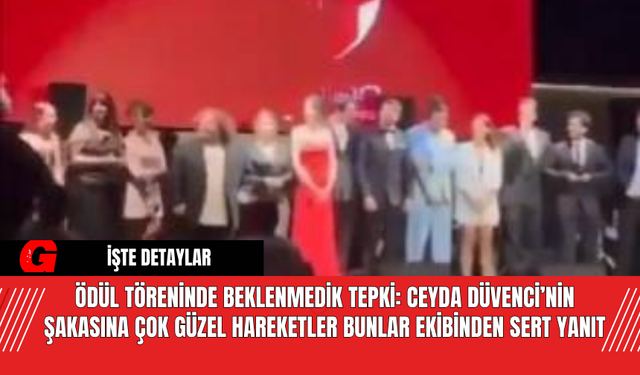 Ödül Töreninde Beklenmedik Tepki: Ceyda Düvenci’nin Şakasına Çok Güzel Hareketler Bunlar Ekibinden Sert Yanıt