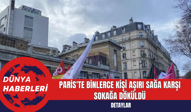 Paris'te Binlerce Kişi Aşırı Sağa Karşı Sokağa Döküldü