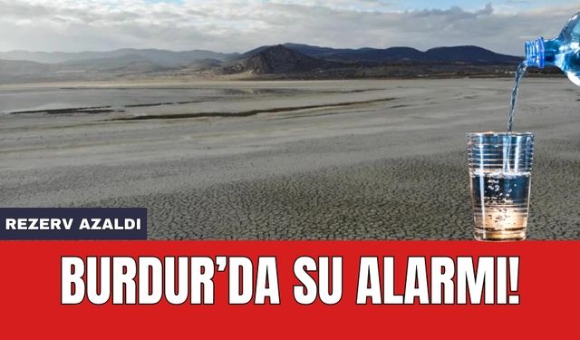 Burdur’da su alarmı verildi