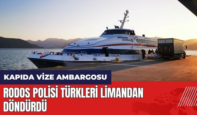 Rodos polisi Türkleri limandan döndürdü! Kapıda vize ambargosu