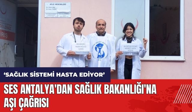 SES Antalya'dan Sağlık Bakanlığı'na aşı çağrısı