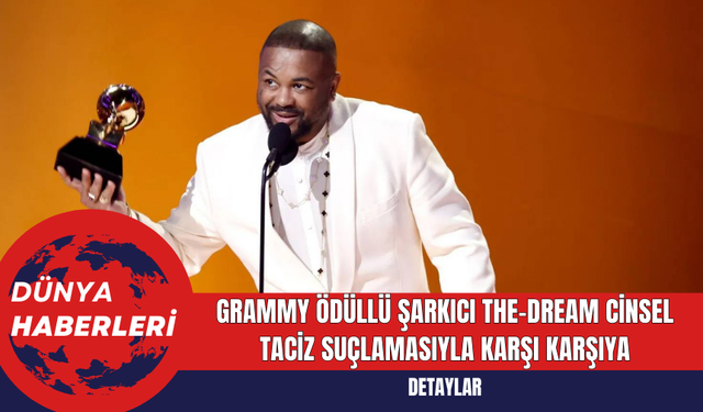 Grammy Ödüllü Şarkıcı The-Dream Cinsel Taciz Suçlamasıyla Karşı Karşıya