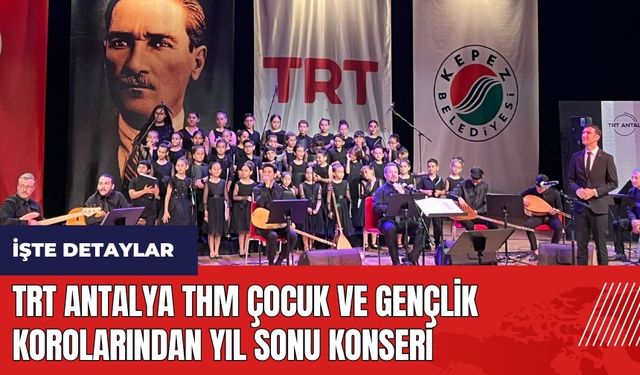 TRT Antalya THM Çocuk ve Gençlik korolarından yıl sonu konseri