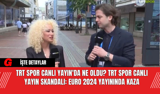 TRT Spor Canlı Yayın'da Ne Oldu? TRT Spor Canlı Yayın Skandalı: EURO 2024 Yayınında Kaza