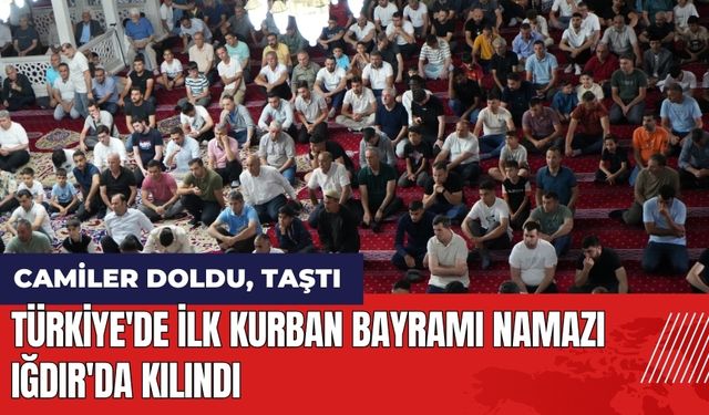 Türkiye'de ilk Kurban Bayramı namazı Iğdır'da kılındı