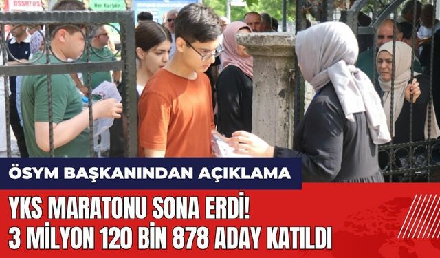 YKS maratonu sona erdi! 3 milyon 120 bin 878 aday katıldı