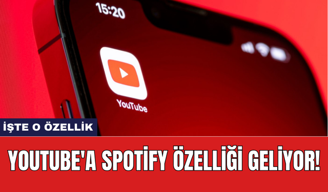 YouTube'a Spotify özelliği geliyor!