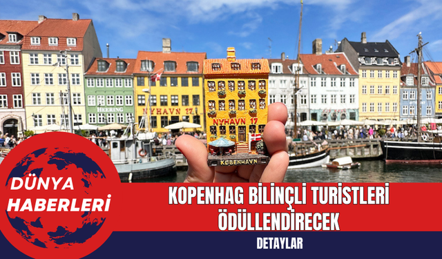 Kopenhag Bilinçli Turistleri Ödüllendirecek