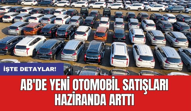 AB'de yeni otomobil satışları haziranda arttı