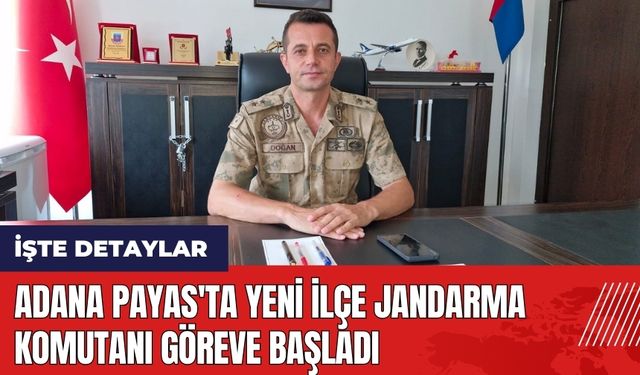 Adana Payas'ta yeni ilçe Jandarma Komutanı göreve başladı