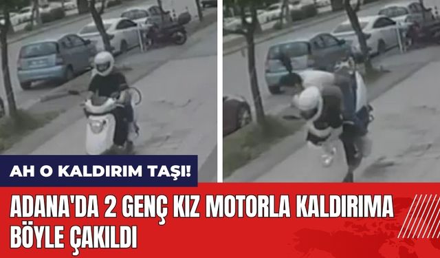 Adana'da 2 genç kız motorla kaldırıma böyle çakıldı