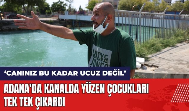 Adana'da kanalda yüzen çocukları tek tek çıkardı