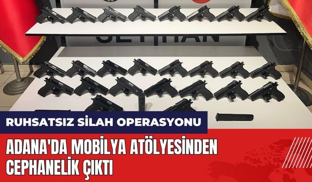 Adana'da mobilya atölyesinden cephanelik çıktı