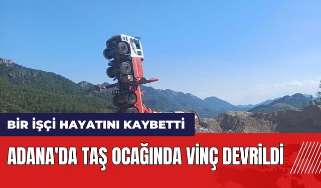 Adana'da taş ocağında vinç devrildi