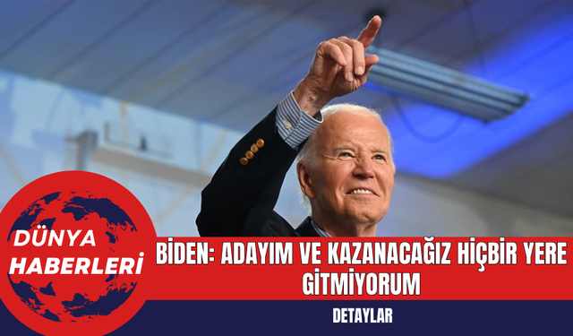 Biden: Adayım ve Kazanacağız, Hiçbir Yere Gitmiyorum