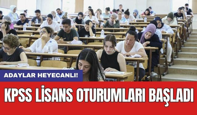 Adaylar heyecanlı! KPSS lisans oturumları başladı