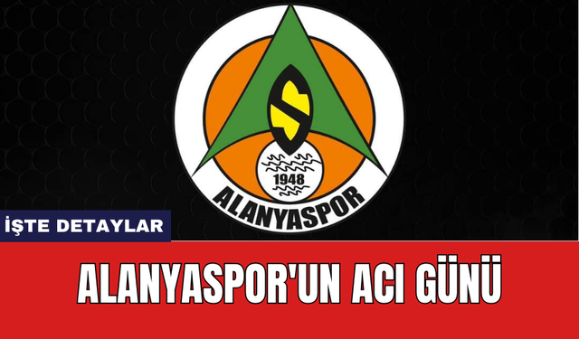 Alanyaspor'un acı günü