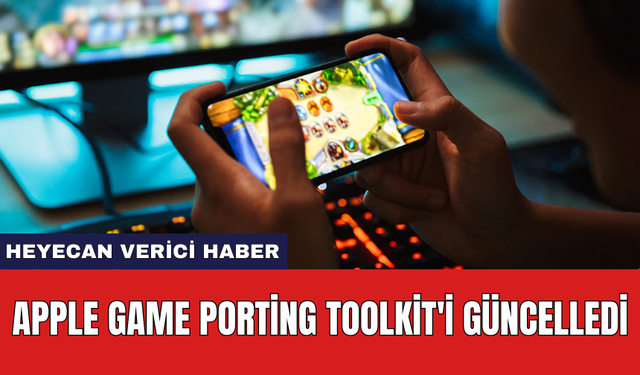 Apple Game Porting Toolkit'i güncelledi