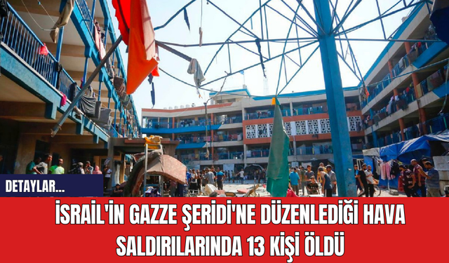 İsrail'in Gazze Şeridi'ne Düzenlediği Hava Saldırılarında 13 Kişi Öldü