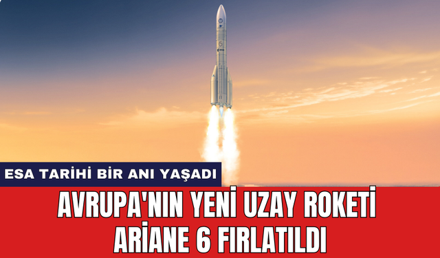 Avrupa'nın yeni uzay roketi Ariane 6 fırlatıldı