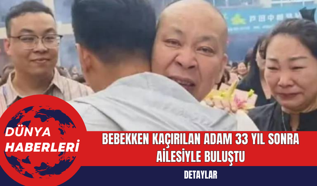 Bebekken Kaçırılan Adam 33 Yıl Sonra Ailesiyle Buluştu