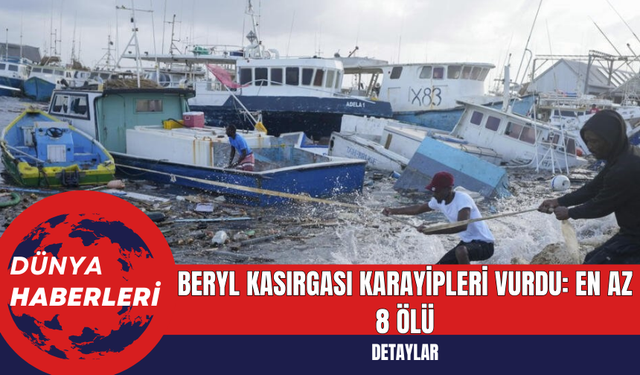 Beryl Kasırgası Karayipleri Vurdu: En Az 8 Ölü