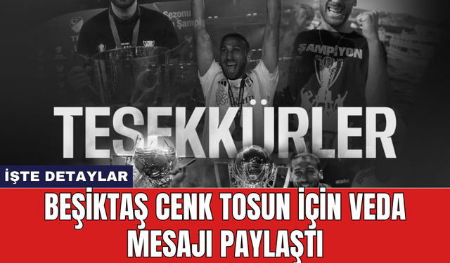 Beşiktaş Cenk Tosun için veda mesajı paylaştı