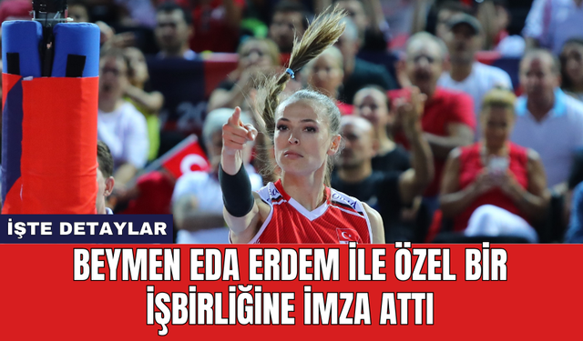 Beymen Eda Erdem ile özel bir işbirliğine imza attı