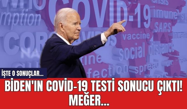 Biden'ın Covid-19 testi sonucu çıktı! Meğer...