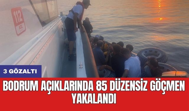 Bodrum açıklarında 85 düzensiz göçmen yakalandı: 3 gözaltı