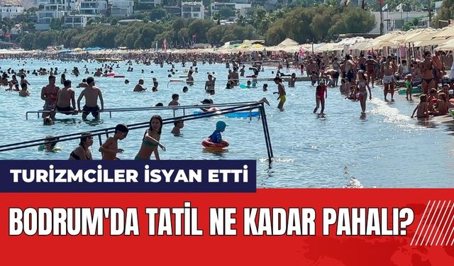 Bodrum'da tatil ne kadar pahalı? Sosyal medya paylaşımlarına turizmciler isyan etti