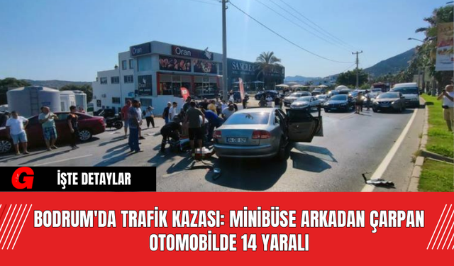 Bodrum'da Trafik Kazası: Minibüse Arkadan Çarpan Otomobilde 14 Yaralı