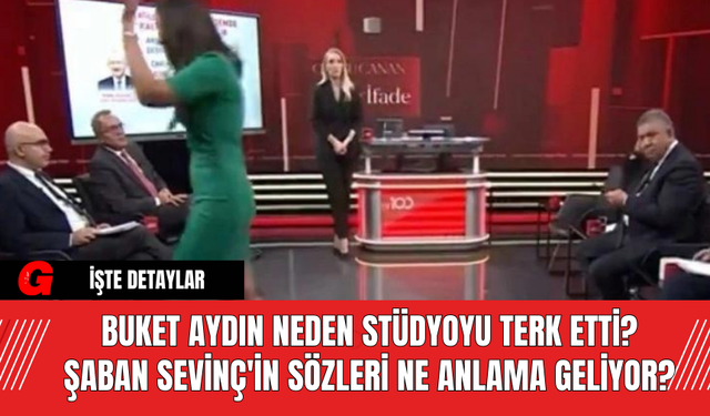 Buket Aydın Neden Stüdyoyu Terk Etti? Şaban Sevinç'in Sözleri Ne Anlama Geliyor?