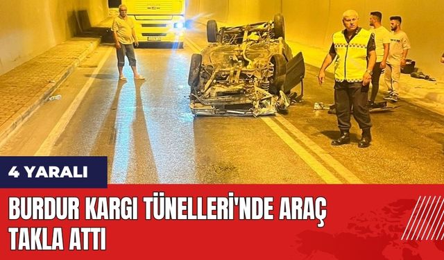 Burdur Kargı Tünelleri'nde araç takla attı