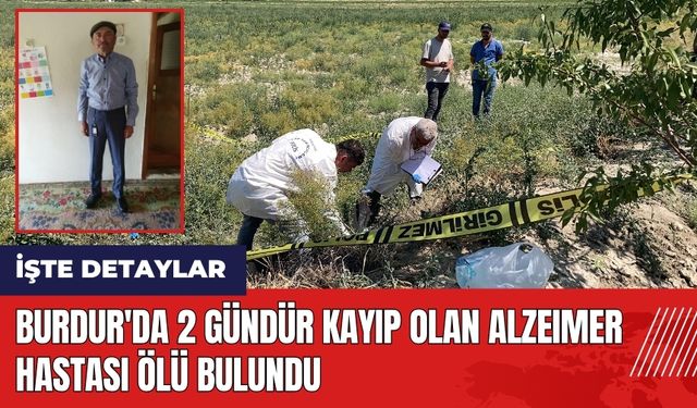 Burdur'da 2 gündür kayıp olan alzeimer hastası öl* bulundu