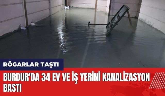 Burdur'da rögarlar taştı! 34 ev ve iş yerini kanalizasyon bastı