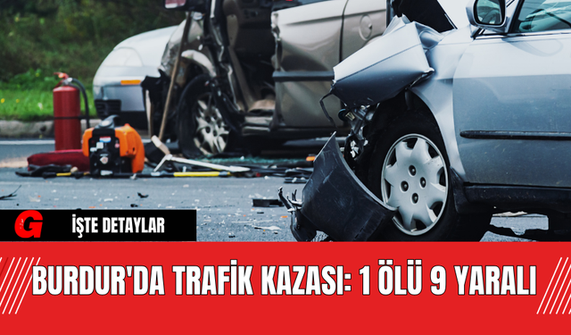 Burdur'da Trafik Kazası: 1 Ö-lü 9 Yaralı