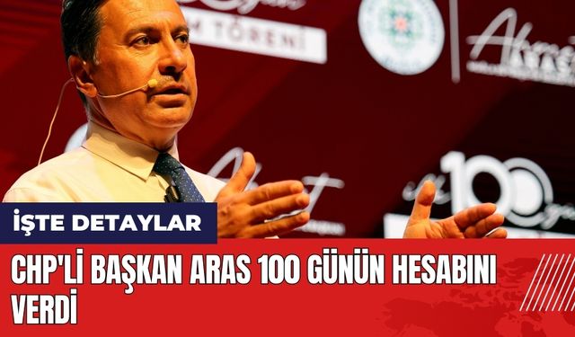 CHP'li Başkan Aras 100 günün hesabını verdi