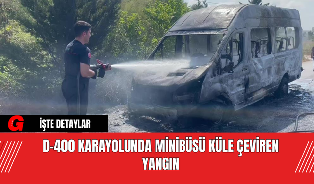 D-400 Karayolunda Minibüsü Küle Çeviren Yangın