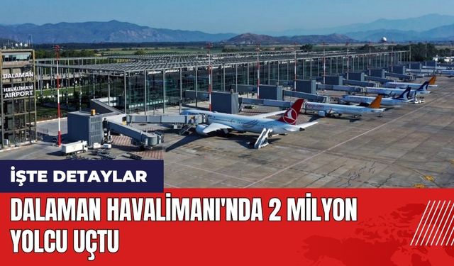 Dalaman Havalimanı'nda 2 milyon yolcu uçtu