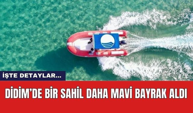 Didim’de bir sahil daha mavi bayrak aldı