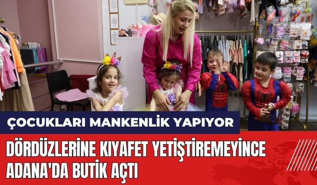 Dördüzlerine kıyafet yetiştiremeyince Adana'da butik açtı