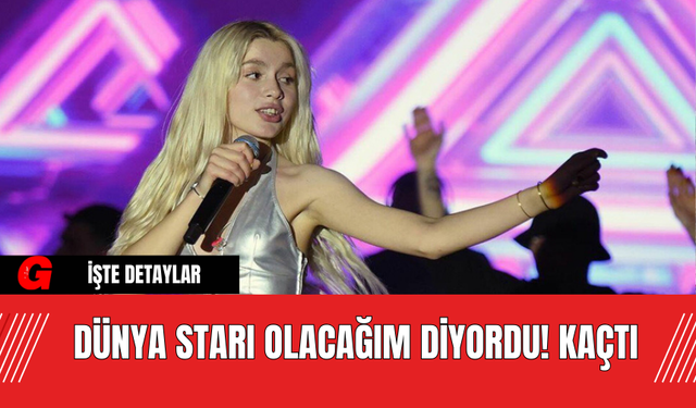 Dünya Starı Olacağım Diyordu! Kaçtı