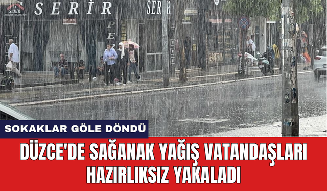 Düzce'de sağanak yağış vatandaşları hazırlıksız yakaladı