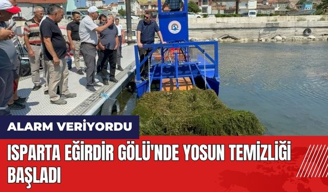 Eğirdir Gölü'nde yosun temizliği başladı