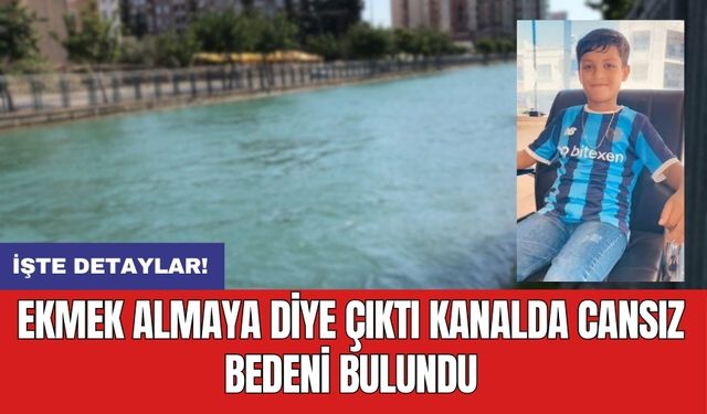 Ekmek almaya diye çıktı kanalda cansız bedeni bulundu